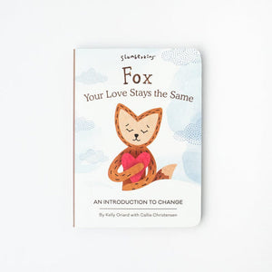 Fox Your Love Stays the Same - Book 1: An Introduction to Change - Slumberkins