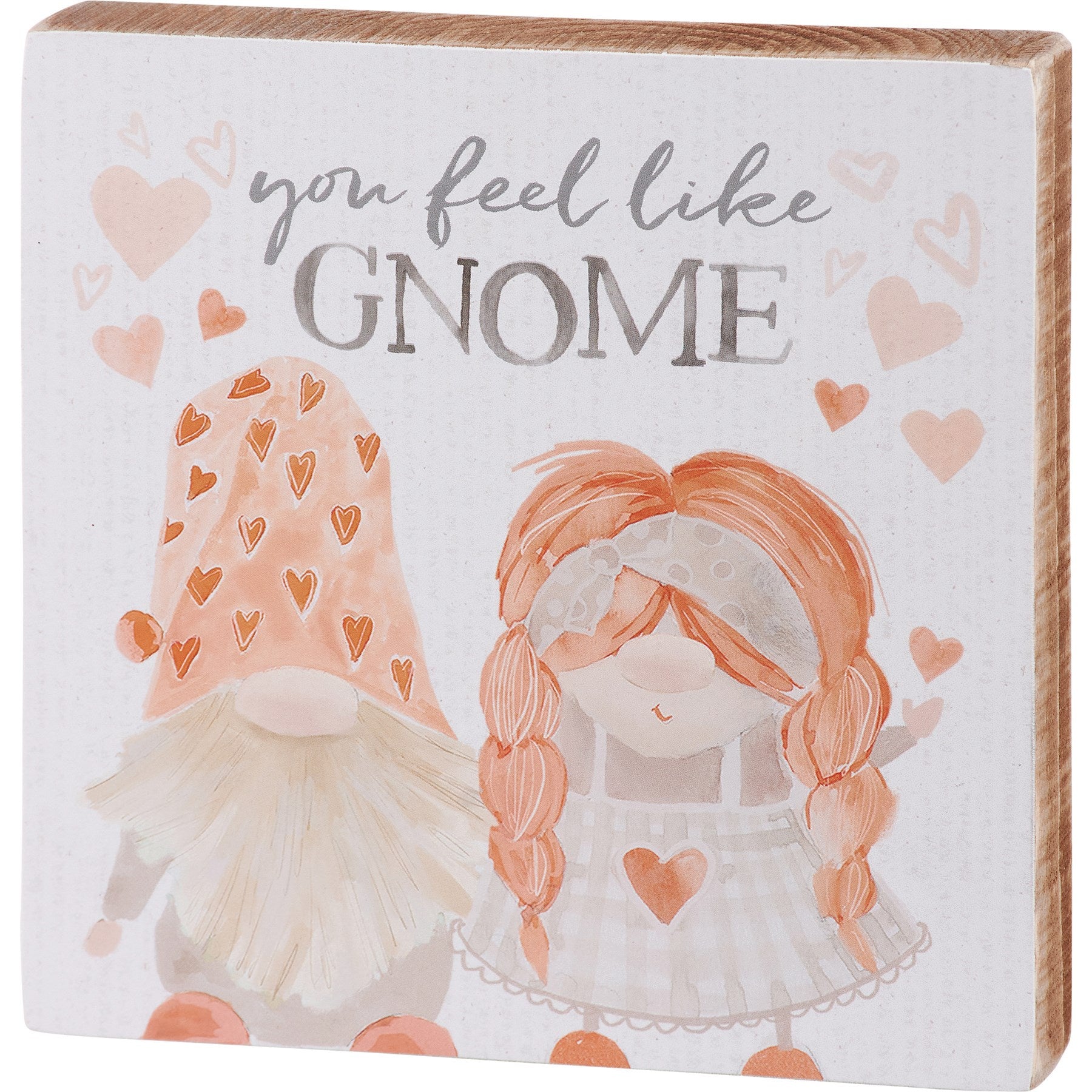 'You Feel Like Gnome' Valentine's Block Sign