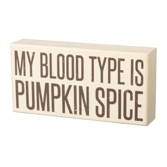 Pumpkin Spice is My Blood Type - Box Sign