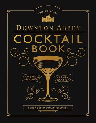 The Official Downton Abbey Cocktail Recipe Book
